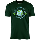 Keep Earth Clean It Isn't Uranus - Unisex T-Shirt