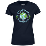 Keep Earth Clean It Isn't Uranus - Women's T-Shirt