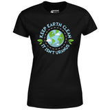 Keep Earth Clean It Isn't Uranus - Women's T-Shirt