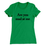 Are You Mad At Me Women's T-Shirt