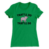 Thatâ€™ll Do Pig Thatâ€™ll Do Women's T-Shirt
