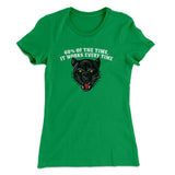 60 Percent Of The Time It Works Every Time Women's T-Shirt