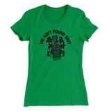 We Ainâ€™t Found Shit Women's T-Shirt