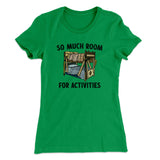 So Much Room For Activities Women's T-Shirt