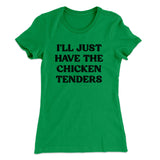 I'll Just Have The Chicken Tenders Women's T-Shirt
