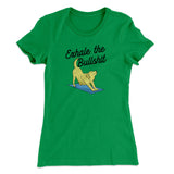 Exhale The Bullshit Women's T-Shirt