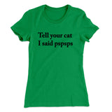 Tell Your Cat I Said Pspsp Women's T-Shirt