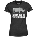 Kinda Hot in These Rhinos - Women's T-Shirt