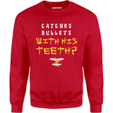 Last Dragon - Catches Bullets With His Teeth? - Unisex Sweatshirt