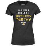 Last Dragon - Catches Bullets With His Teeth? - Women's T-Shirt