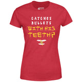 Last Dragon - Catches Bullets With His Teeth? - Women's T-Shirt