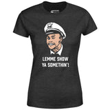 Lemme Show Ya Somethin'! - Women's T-Shirt