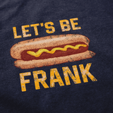 Let's Be Frank T Shirt