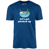 Let's Get Phoked Up - Unisex T-Shirt