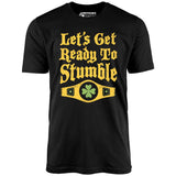 Let's Get Ready to Stumble - Unisex T-Shirt