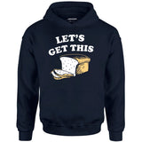 Let's Get This Bread - Unisex Hoodie