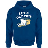 Let's Get This Bread - Unisex Hoodie