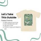 Let's Take This Outside T Shirt