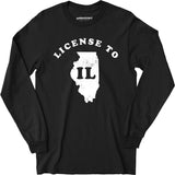 License to IL - Long Sleeve T-Shirt