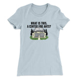 What Is This, A Center For Ants Women's T-Shirt
