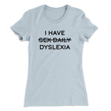 I Have Sex Daily Dyslexia Women's T-Shirt