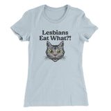 Lesbians Eat What? Women's T-Shirt