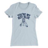 Youâ€™re My Boy Blue Women's T-Shirt