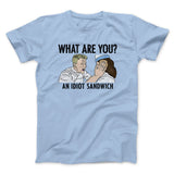 What Are You? An Idiot Sandwich Men/Unisex T-Shirt