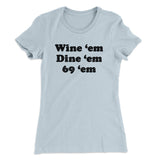 Wine â€˜Em Dine â€˜Em 69 â€˜Em Women's T-Shirt