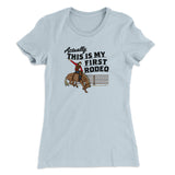 Actually This Is My First Rodeo Funny Women's T-Shirt
