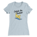 Exhale The Bullshit Women's T-Shirt