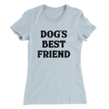 Dogâ€™s Best Friend Women's T-Shirt