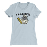I'm A Keeper Women's T-Shirt