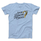 Stop Looking At Me Swan Men/Unisex T-Shirt