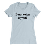 Borat Voice My Wife Women's T-Shirt