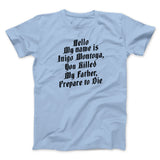 Hello My Name Is Inigo Montoya Funny Movie Men/Unisex T-Shirt
