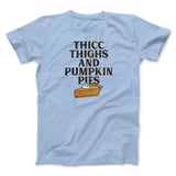 Thicc Thighs And Pumpkin Pies Funny Thanksgiving Men/Unisex T-Shirt