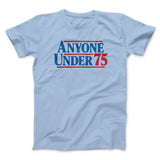 Anyone Under 75 Men/Unisex T-Shirt