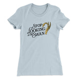 Stop Looking At Me Swan Women's T-Shirt