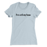 Iâ€™ve Ccâ€™d My Boss Funny Women's T-Shirt