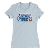 Anyone Under 75 Women's T-Shirt