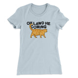 Oh Lawd He Coming Women's T-Shirt
