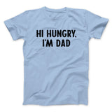 Hi Hungry I'm Dad Men/Unisex T-Shirt