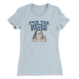 F*Ck The Metric System Women's T-Shirt