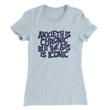 Anxiety Is Chronic But The Ass Is Iconic Women's T-Shirt
