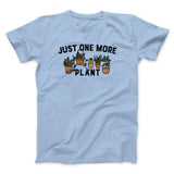 Just One More Plant Men/Unisex T-Shirt