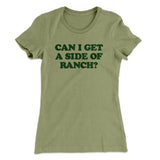 Can I Get A Side Of Ranch Women's T-Shirt