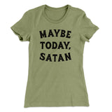 Maybe Today Satan Funny Women's T-Shirt