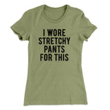 I Wore Stretchy Pants For This Funny Thanksgiving Women's T-Shirt