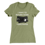 I Have To Return Some Videotapes Women's T-Shirt